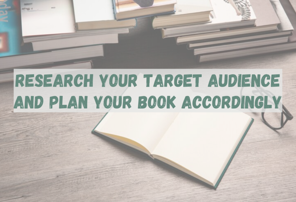 Research your target audience and plan your book accordingly